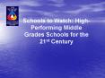 Schools to Watch: HighPerforming Middle Grades Schools for the 21st Century PowerPoint PPT Presentation