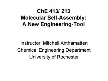 ChE 413 213 Molecular SelfAssembly: A New EngineeringTool