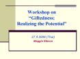 Workshop on Giftedness: Realizing the Potential PowerPoint PPT Presentation
