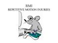 RMI REPETITIVE MOTION INJURIES PowerPoint PPT Presentation