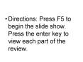 Directions: Press F5 to begin the slide show' Press the enter key to view each part of the review' PowerPoint PPT Presentation