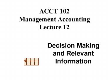 ACCT 102 Management Accounting Lecture 12