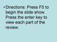 Directions: Press F5 to begin the slide show' Press the enter key to view each part of the review' PowerPoint PPT Presentation