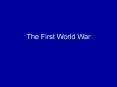 The First World War PowerPoint PPT Presentation