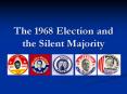 The 1968 Election and the Silent Majority PowerPoint PPT Presentation