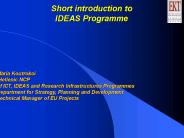 Short introduction to IDEAS Programme