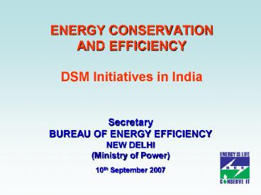 ENERGY CONSERVATION AND EFFICIENCY DSM Initiatives in India