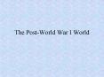 The PostWorld War I World PowerPoint PPT Presentation