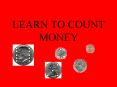 LEARN TO COUNT MONEY PowerPoint PPT Presentation