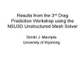 Results from the 3rd Drag Prediction Workshop using the NSU3D Unstructured Mesh Solver PowerPoint PPT Presentation