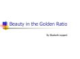 Beauty in the Golden Ratio PowerPoint PPT Presentation