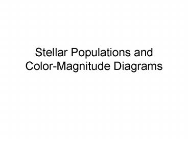 Stellar Populations and ColorMagnitude Diagrams