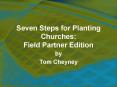 Seven Steps for Planting Churches: Field Partner Edition PowerPoint PPT Presentation
