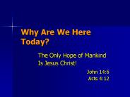 Why Are We Here Today