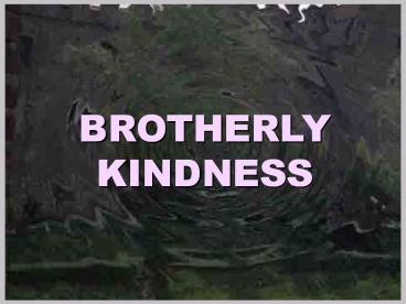 BROTHERLY KINDNESS
