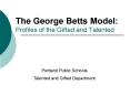 The George Betts Model: Profiles of the Gifted and Talented PowerPoint PPT Presentation