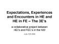 Expectations, Experiences and Encounters in HE and HE in FE The 3Es PowerPoint PPT Presentation