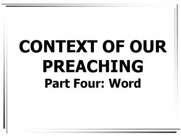 CONTEXT OF OUR PREACHING Part Four: Word