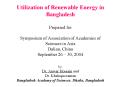 Utilization of Renewable Energy in Bangladesh Prepared for Symposium of Association of Academies of PowerPoint PPT Presentation