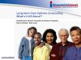 Longterm Care Options Counseling Whats It All About PowerPoint PPT Presentation