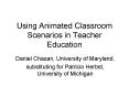 Using Animated Classroom Scenarios in Teacher Education PowerPoint PPT Presentation