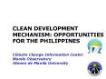 CLEAN DEVELOPMENT MECHANISM: OPPORTUNITIES FOR THE PHILIPPINES Climate Change Information Center Man PowerPoint PPT Presentation