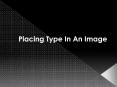 Placing Type In An Image PowerPoint PPT Presentation
