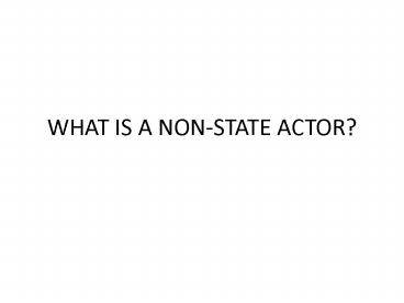 WHAT IS A NONSTATE ACTOR