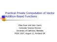 Practical Private Computation of Vector AdditionBased Functions PowerPoint PPT Presentation