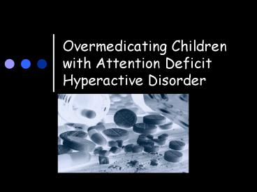 Overmedicating Children with Attention Deficit Hyperactive Disorder