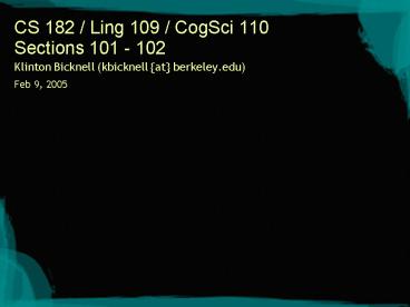 CS 182 Ling 109 CogSci 110 Sections 101 102