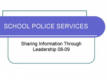 SCHOOL POLICE SERVICES
