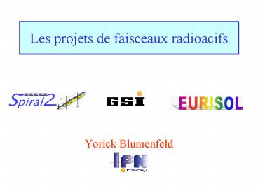 Les projets de faisceaux radioacifs