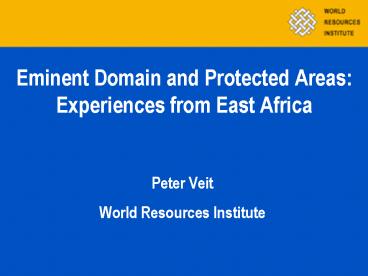 Eminent Domain and Protected Areas: Experiences from East Africa