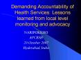 Demanding Accountability of Health Services: Lessons learned from local level monitoring and advocac PowerPoint PPT Presentation