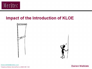 Impact of the Introduction of KLOE Darren Walklate