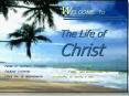 The Life of Christ PowerPoint PPT Presentation