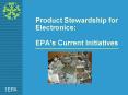 Product Stewardship for Electronics: EPAs Current Initiatives PowerPoint PPT Presentation