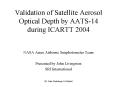 Validation of Satellite Aerosol Optical Depth by AATS14 during ICARTT 2004 PowerPoint PPT Presentation
