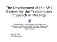 The Development of the AMI System for the Transcription of Speech in Meetings PowerPoint PPT Presentation