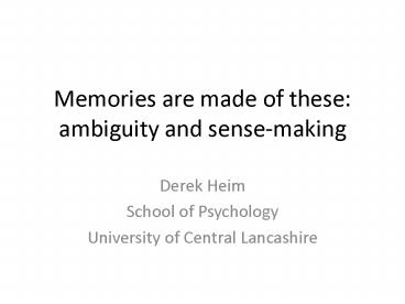 Memories are made of these: ambiguity and sensemaking