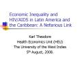 Economic Inequality and HIVAIDS in Latin America and the Caribbean: A Nefarious Link PowerPoint PPT Presentation