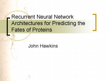 PPT – Recurrent Neural Network Architectures for Predicting the Fates ...