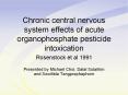 Chronic central nervous system effects of acute organophosphate pesticide intoxication PowerPoint PPT Presentation
