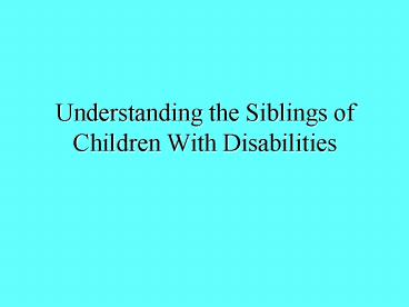 Understanding the Siblings of Children With Disabilities