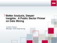 Better Analysis, Deeper Insights: A Public Sector Primer on Data Mining PowerPoint PPT Presentation