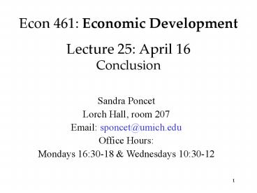 Econ 461: Economic Development Lecture 25: April 16 Conclusion