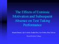 The Effects of Extrinsic Motivation and Subsequent Absence on Test Taking Performance PowerPoint PPT Presentation