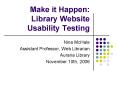 Make it Happen: Library Website Usability Testing PowerPoint PPT Presentation