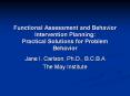 Functional Assessment and Behavior Intervention Planning:  Practical Solutions for Problem Behavior PowerPoint PPT Presentation